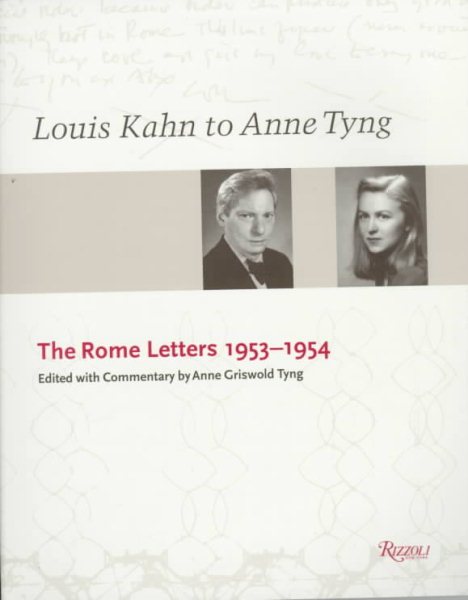 Louis Kahn and Anne Tyng: The Rome Letters, 1953-1954