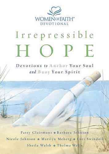 Irrepressible Hope: Finding It, Living It, Sharing It