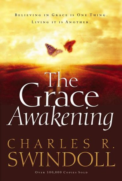 The Grace Awakening: Believing in Grace Is One Thing. Living It Is Another