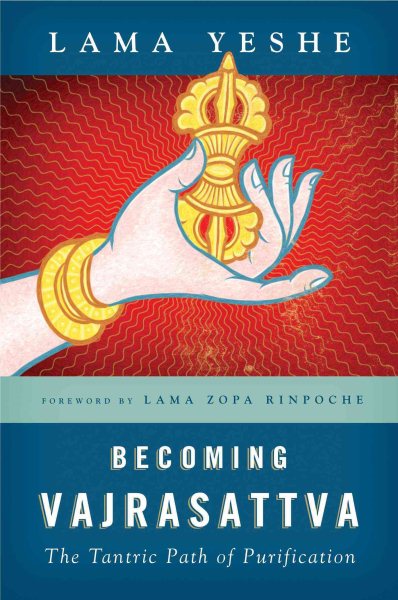 Becoming Vajrasattva: The Tantric Path of Purification