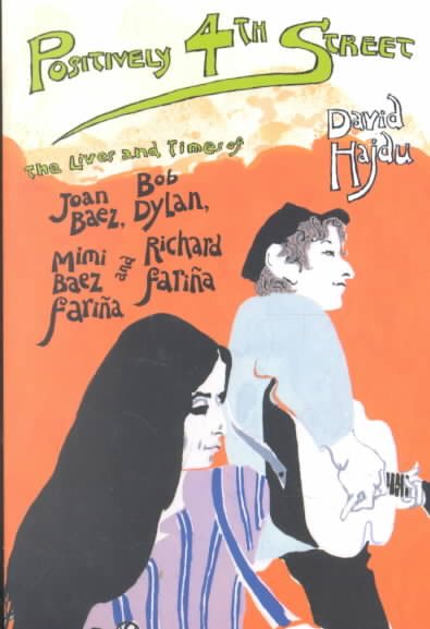 Positively 4th Street: The Lives and Times of Joan Baez, Bob Dylan, Mimi Baez Fa