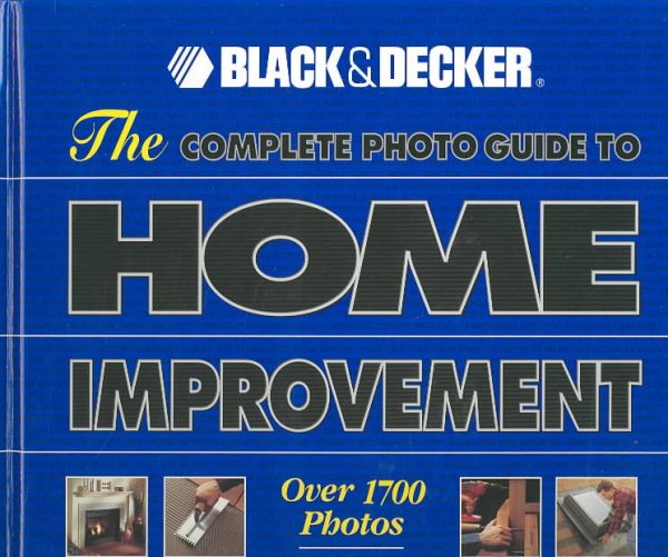 The Complete Photo Guide to Home Improvement