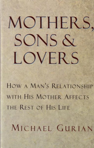 Mothers, Sons, and Lovers: How a Man\