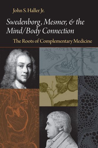 Swedenborg, Mesmer, and the Mind/Body Connection, the Roots of Complementary Medicine