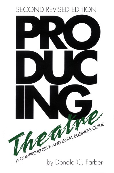 Producing Theatre: A Comprehensive Legal and Business Guide