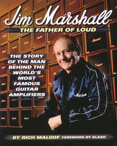 Jim Marshall: The Father of Loud: The Story of the Man Behind the World\