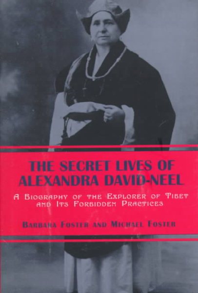 The Secret Lives of Alexandra David-Neel: