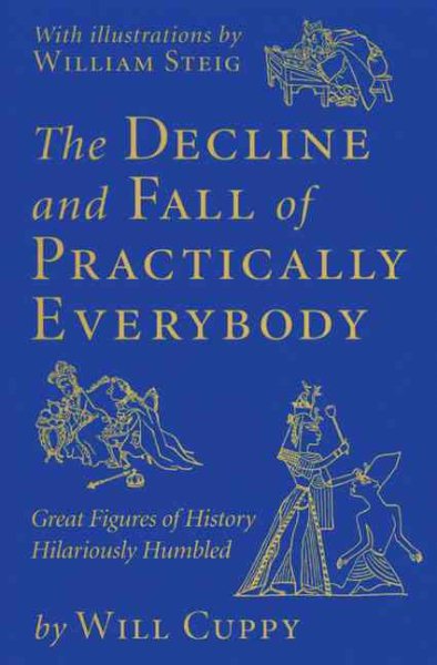 The Decline and Fall of Practically Everybody: Great Figures of History Hilariou