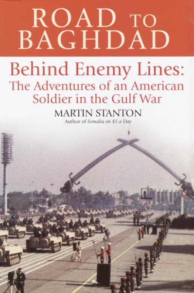Road to Baghdad: Behind Enemy Lines: The Adventures of an American Soldier in th