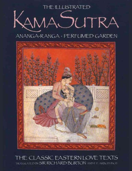 The Illustrated Kama Sutra, Ananga-Ranga, & Perfumed Garden: The Classic Eastern