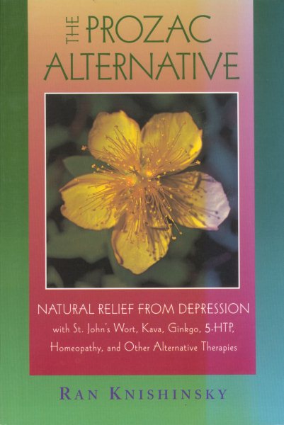 The Prozac Alternative: Natural Relief from Depression with St. John\