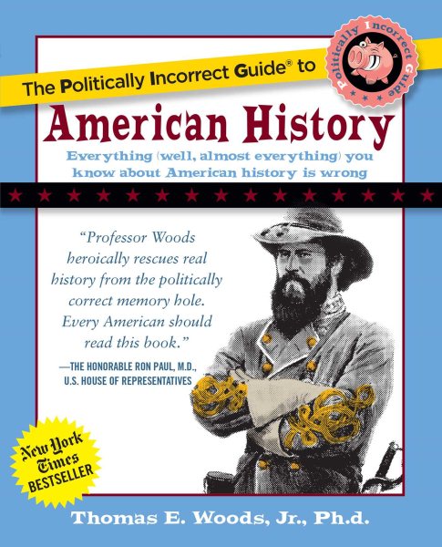 POLITICALLY INCORRECT GT AMERICAN HISTOR