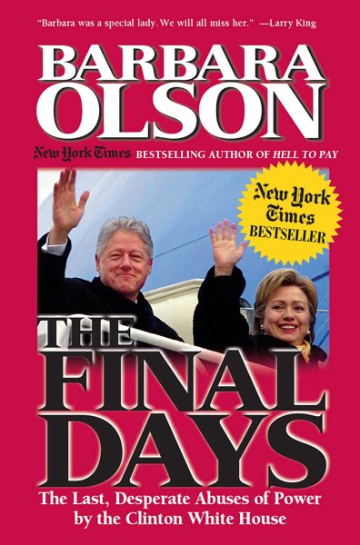 The Final Days: The Last Desperate Abuses of Power by the Clinton White House