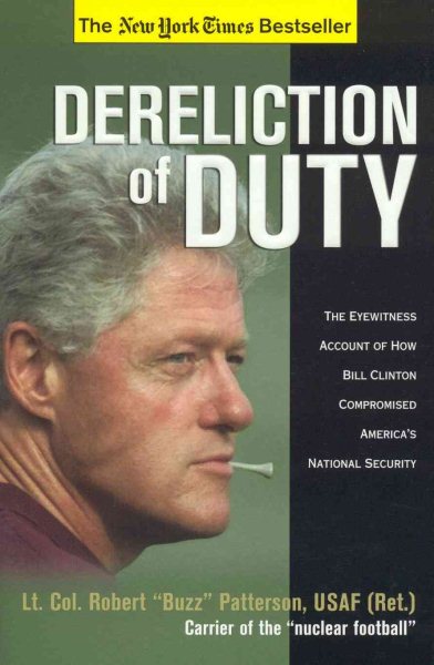 Dereliction of Duty: The Eyewitness Account of How Bill Clinton Endangered Ameri