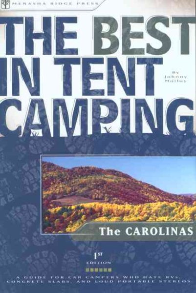 The Best In Tent Camping: Carolinas A Guide for Car Campers Who Hate RV\