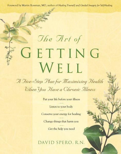 Art of Getting Well: Maximizing Health and Well-Being when You Have a Chronic Il