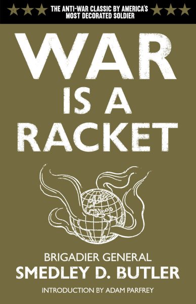 War is a Racket: The Anti-War Classic by America\