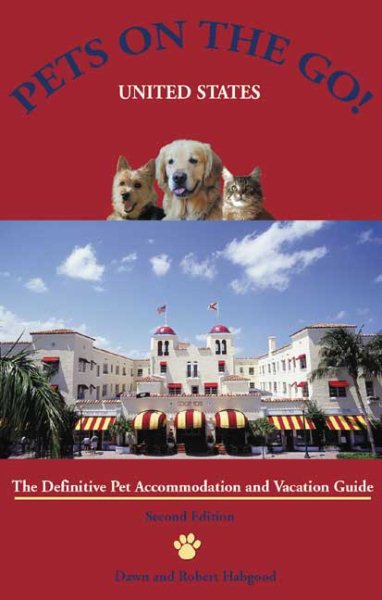Pets on the Go! United States: The Definitive Pet Vacation and Accommodation Gui