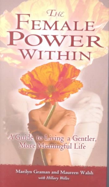 The Female Power Within: A Guide to living a Gentler, More Meaningful Life