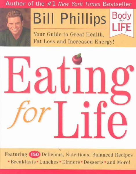 Eating for Life: Your Guide to Great Health, Fat Loss and Increased Energy!