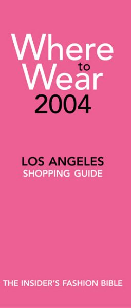 Where to Wear: Los Angeles 2004 Shopping Guide
