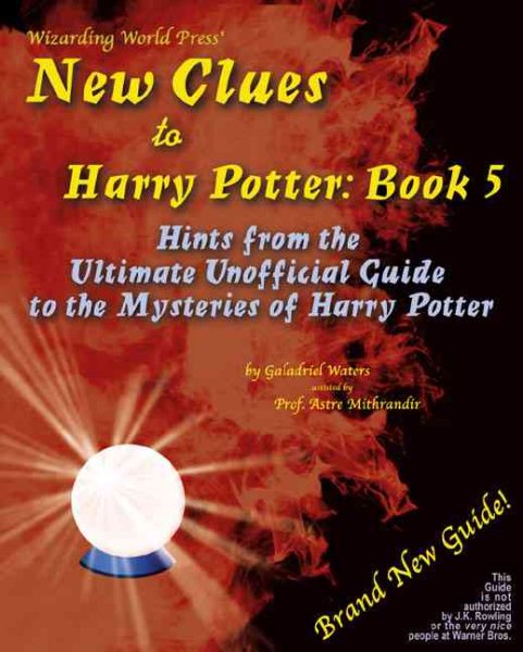 New Clues to Harry Potter: Books 5 Hints from the Ultimate Unofficial Guide to t