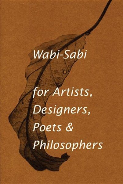 Wabi-Sabi, For Artists, Designers, Poets & Philosophers