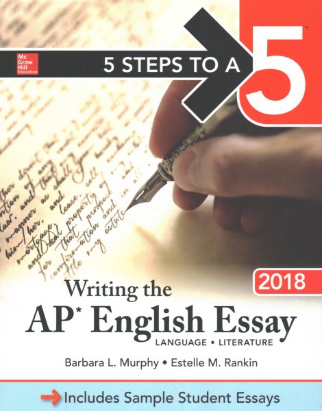 McGraw-Hill 5 Steps to A 5 Writing the Ap English Essay 2018