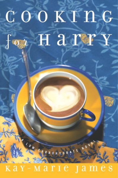 Cooking for Harry: A Low-Carbohydrate Novel