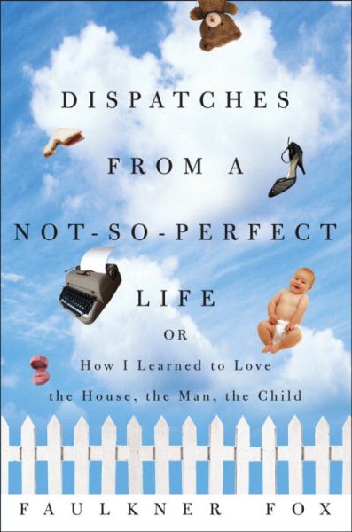 Dispatches from a Not-So-Perfect Life: Or How I Learned to Love the House, the M