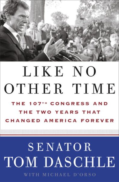 Like No Other Time: The 107th Congress and the Two Years That Changed America Fo