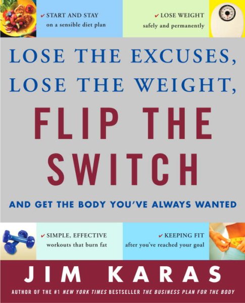 Flip the Switch: Lose the Excuse, Lose the Weight, and Get the Body You\