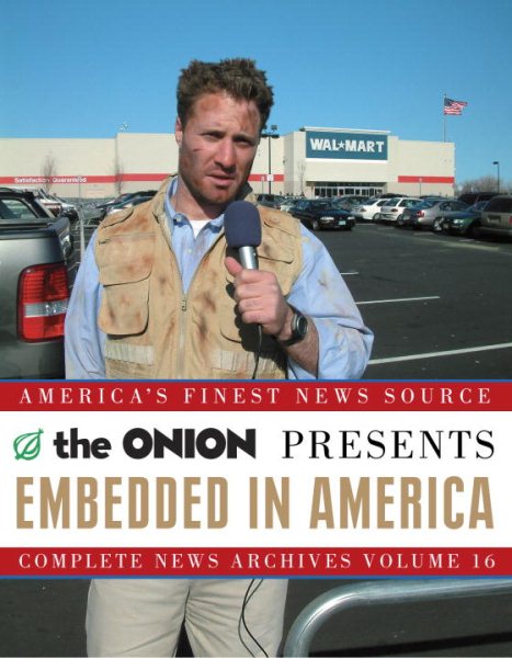Embedded in America Vol. 16: The Onion Ad Nauseam Complete News Archives