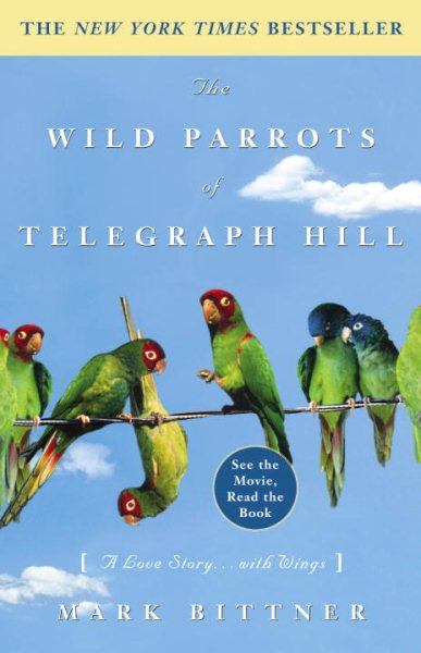 TheWild Parrots of Telegraph Hill: A Love Story ... with Wings