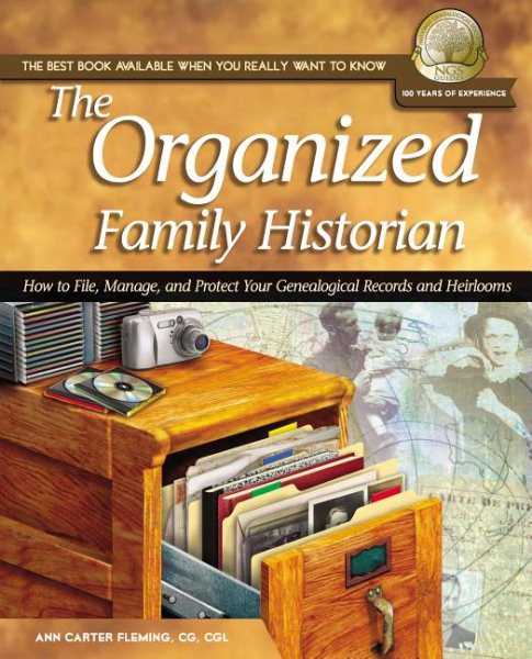 The Organized Family Historian: How to File, Manage, and Protect Your Genealogic