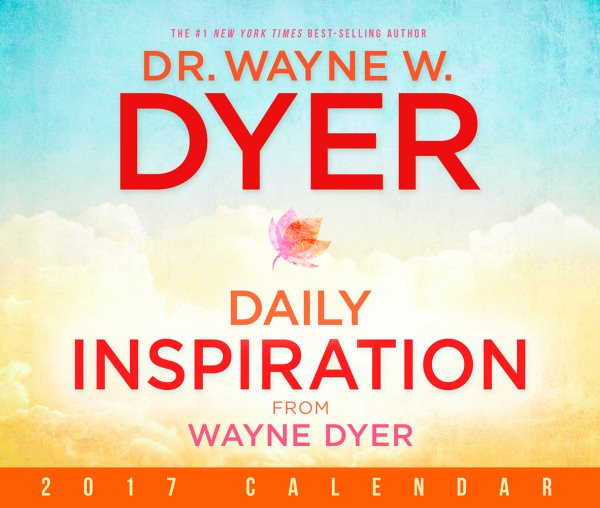 Daily Inspiration from Wayne Dyer 2017 Calendar