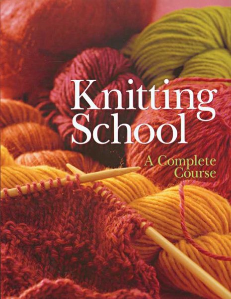 Knitting School: A Complete Course