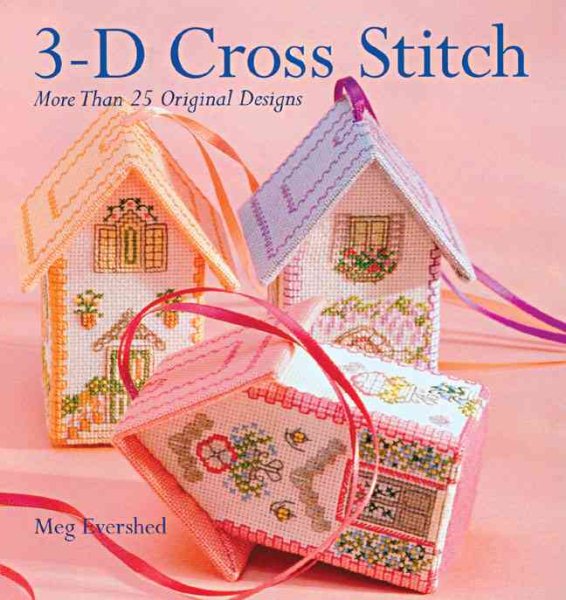3-D Cross Stitch: More Than 25 Original Designs