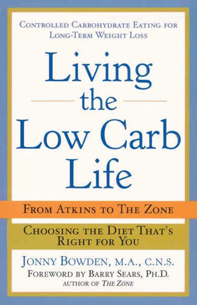 Living the Low Carb Life: From Atkins to The Zone