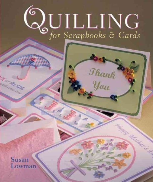 Quilling for Scrapbooks and Cards