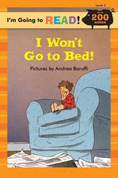 I``m Going to Read! Level 3: I Won``t Go to Bed! (200 Words)