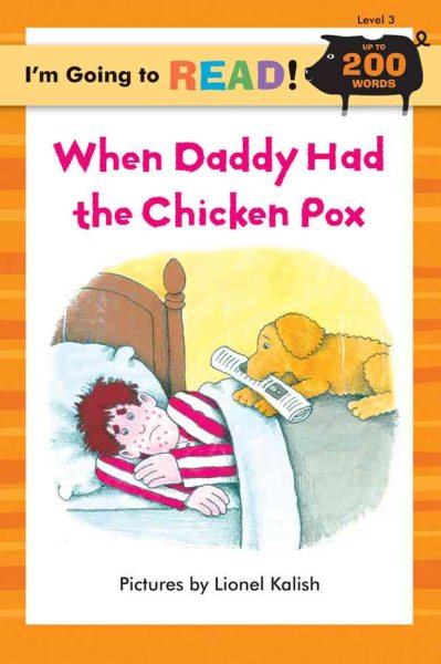 I``m Going to Read! Level 3: When Daddy Had the Chicken Pox (200 Words)