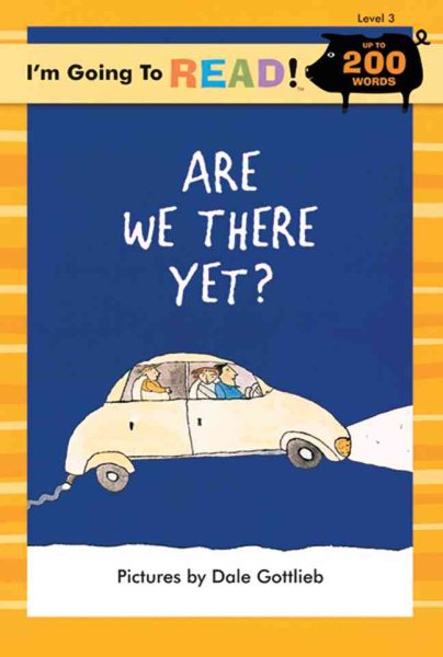 I``m Going to Read! Level 3: Are We There Yet? (200 Words)