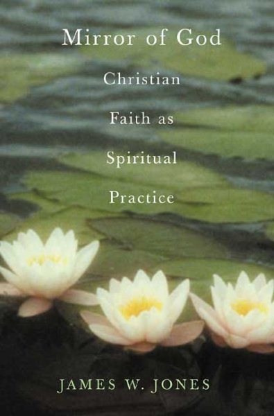 The Mirror of God: Christian Faith as Spiritual Practice--Lessons from Buddhism