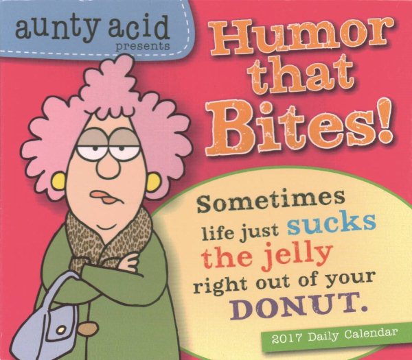 Aunty Acid Presents Humor That Bites! 2017 Calendar