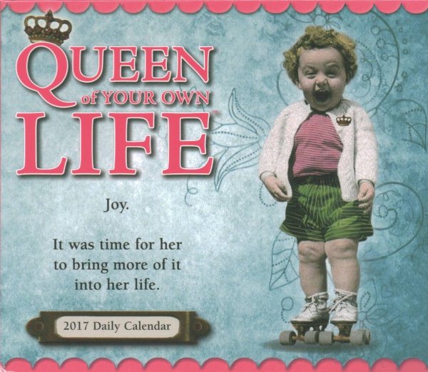 Queen of Your Own Life 2017 Calendar