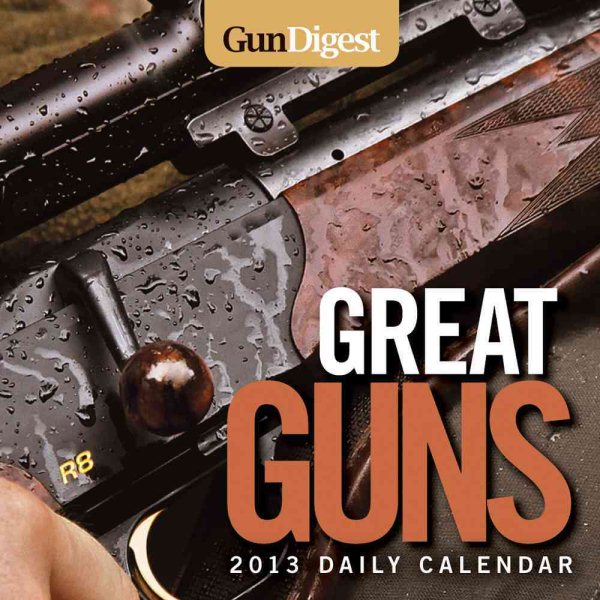 Gun Digest Great Guns Daily 2013 Calendar