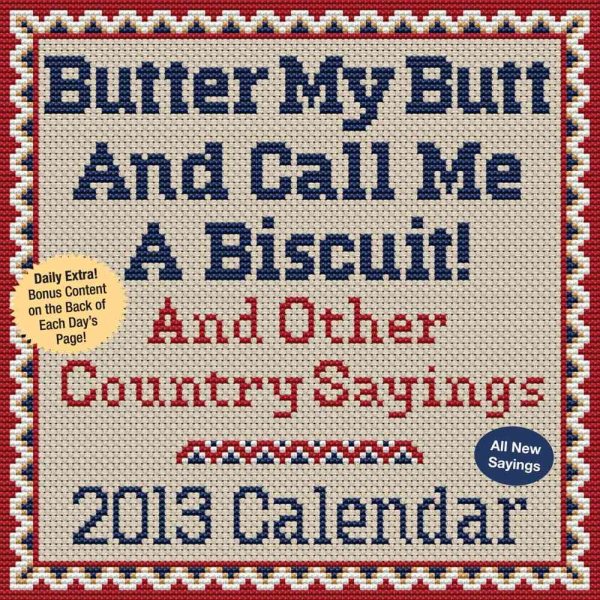 Butter My Butt and Call Me a Biscuit! 2013 Calendar
