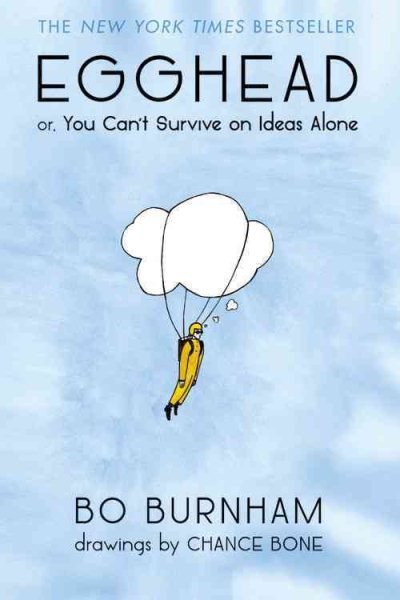 Egghead: Or- You Can`t Survive on Ideas Alone