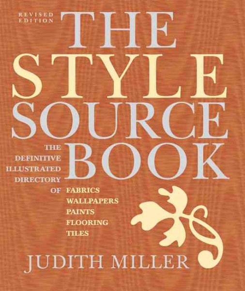 The Style Sourcebook: The Definitive Illustrated Directory of Fabrics, Wallpaper